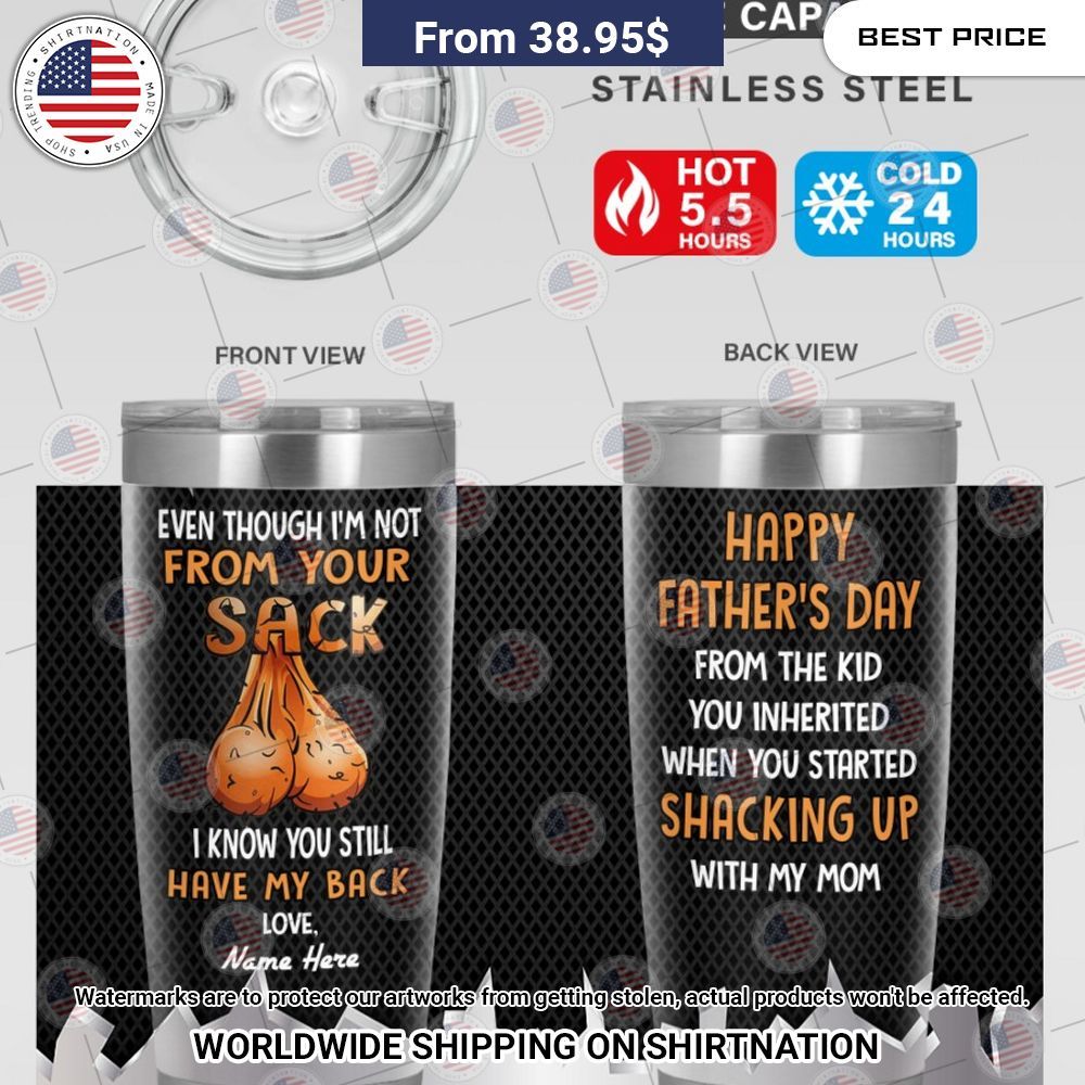 fathers day even though im not from your sack i know you still have my back custom tumbler 2 185.jpg