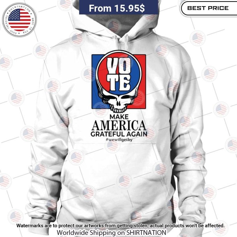 Grateful Dead Make America Shirt You guys complement each other