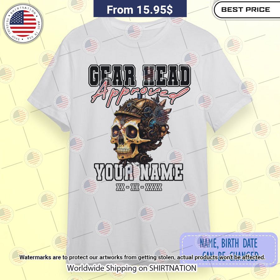 HOT Gear Head Approved Skull CUSTOM Shirt You are always amazing