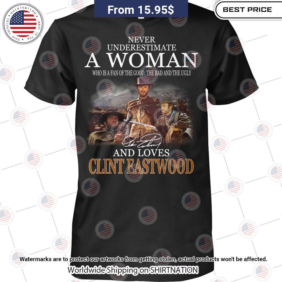 HOT Never Underestimate A Woman Loves Clint Eastwood Shirt