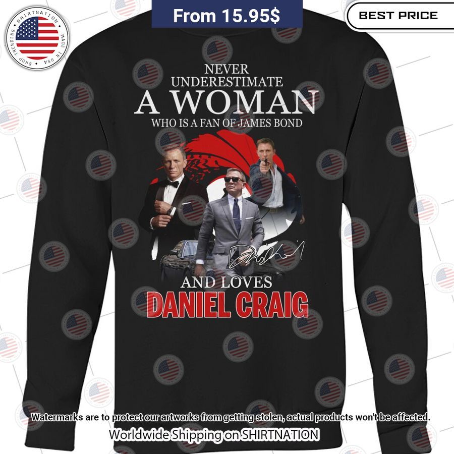 HOT Never Underestimate A Woman Loves Daniel Craig Shirt Nice shot bro