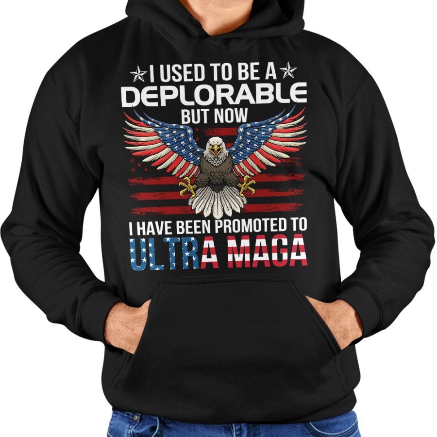 i used to be a deplorable but now i have been promoted to ultra maga shirt 3