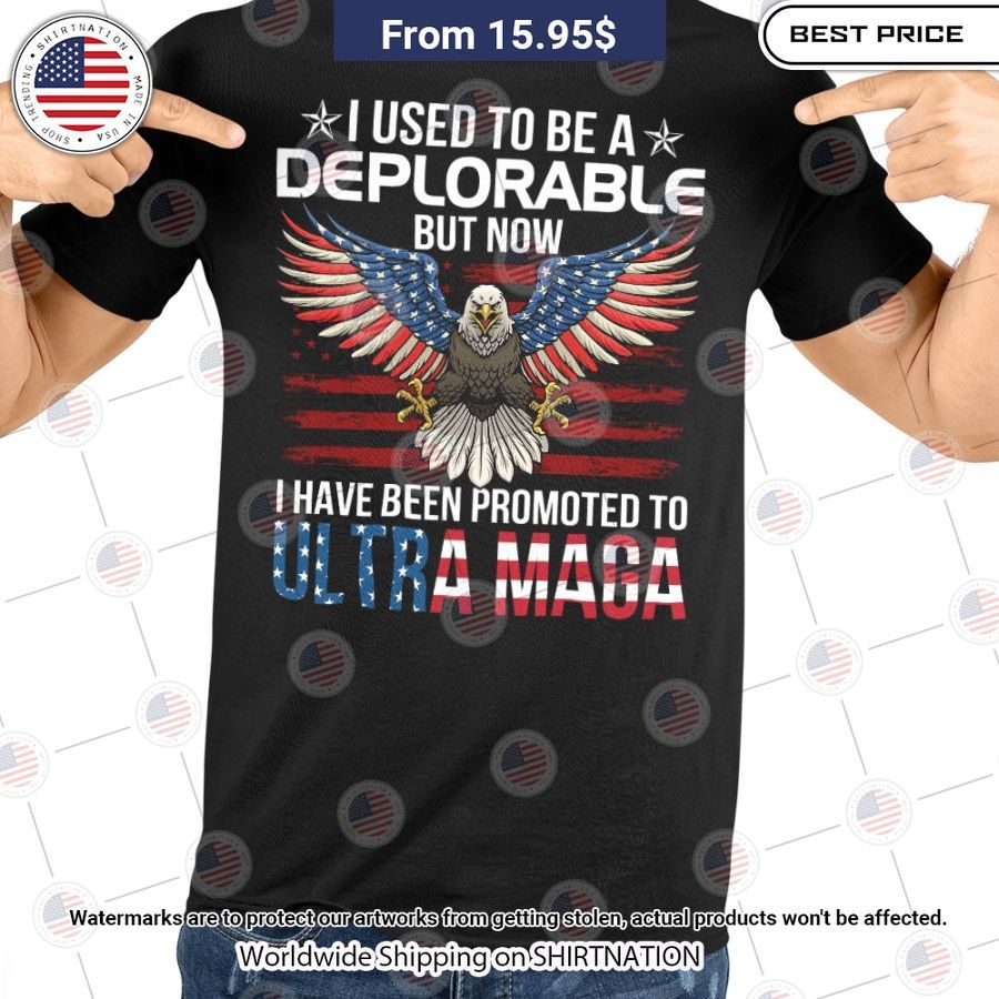 kdBetulJ i used to be a deplorable but now i have been promoted to ultra maga shirt 1 542