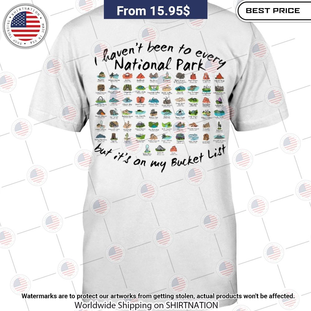 i havent been to every national park but its on my bucket list shirt 1 269.jpg