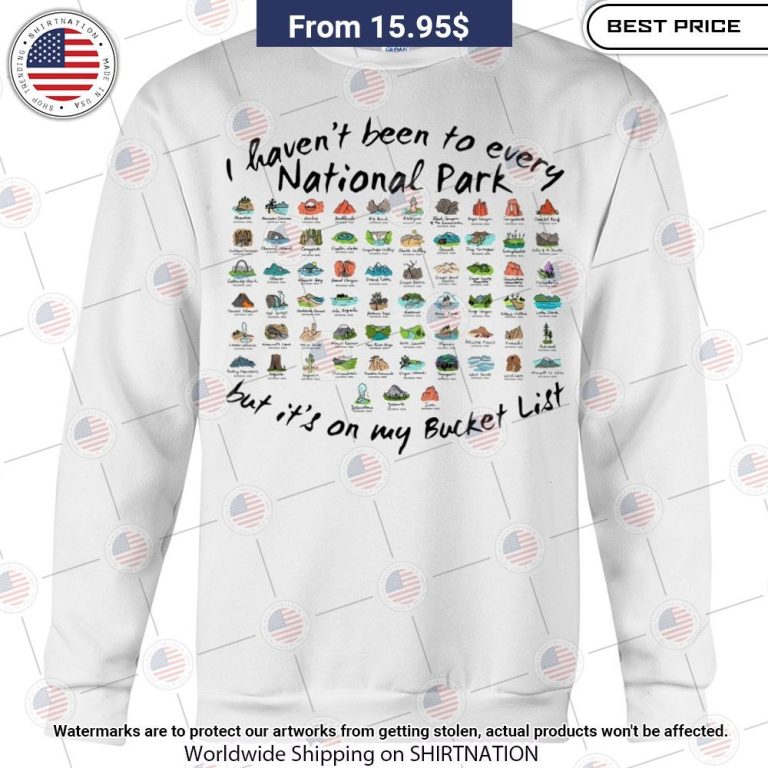 i havent been to every national park but its on my bucket list shirt 3 548.jpg