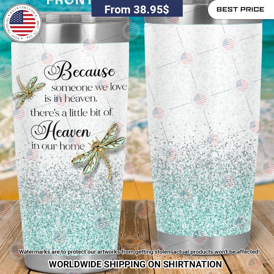 because someone we love is in heaven theres a little bit of heaven in home tumbler 2 196.jpg