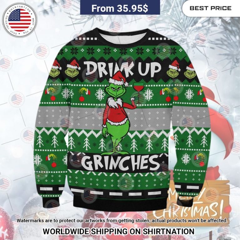 Drink Up Grinches Christmas Sweater The power of beauty lies within the soul.