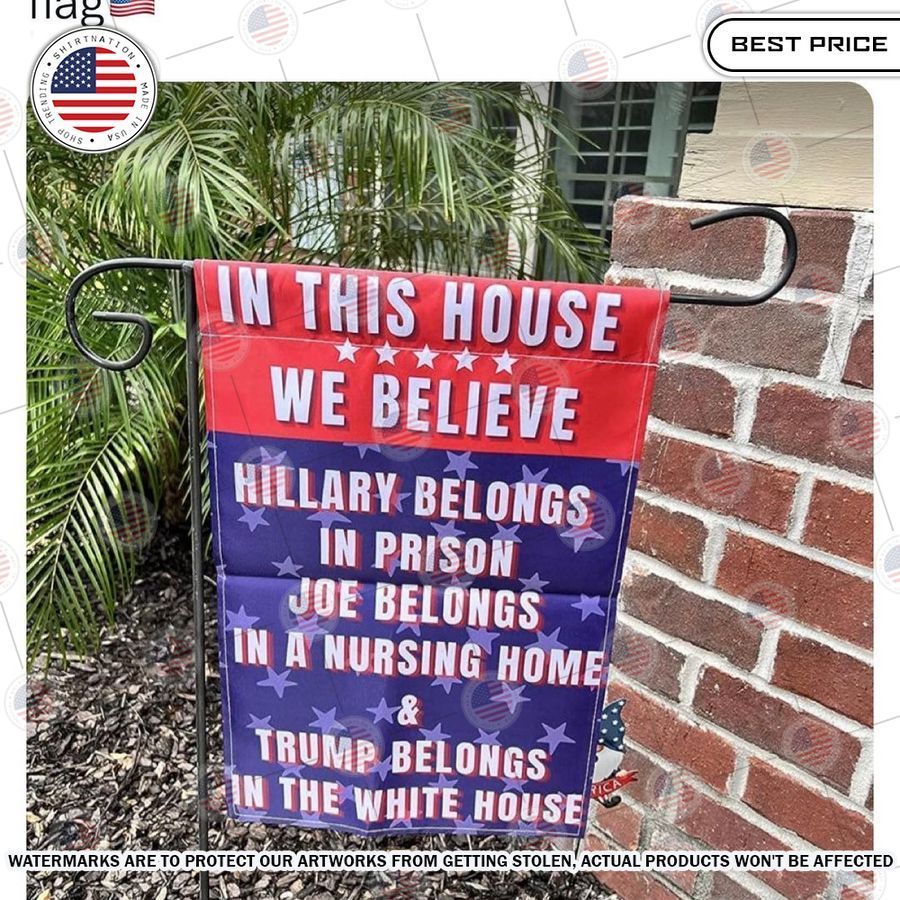 In This House We Believe Trump Belongs In The White House Flag Good one dear
