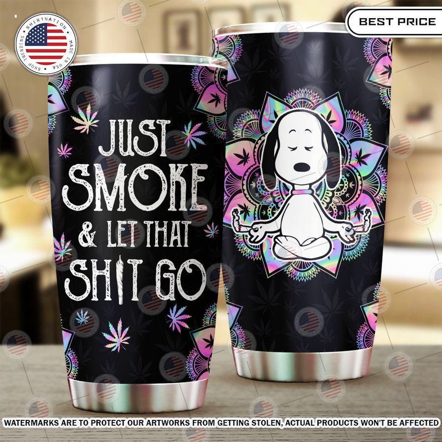just smoke and let thai shit go snoopy tumbler 1
