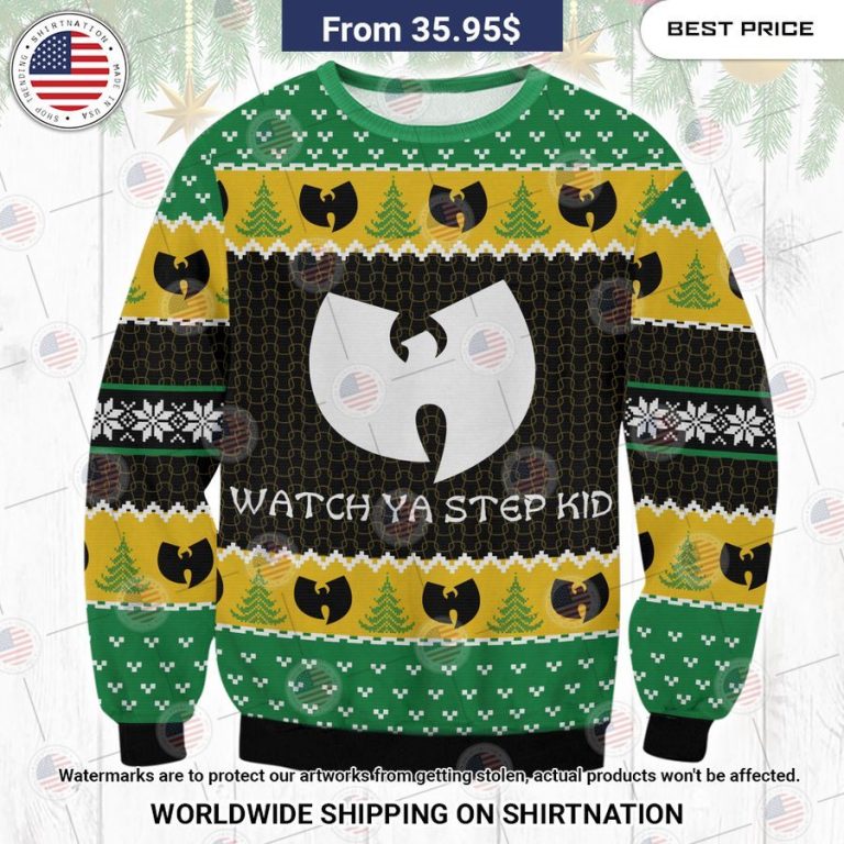 Wu tang Watch your step kid Sweater Good one dear