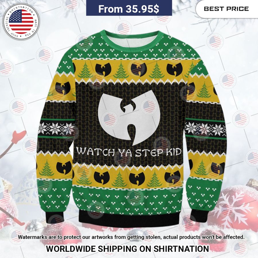 Wu tang Watch your step kid Sweater This picture is worth a thousand words.