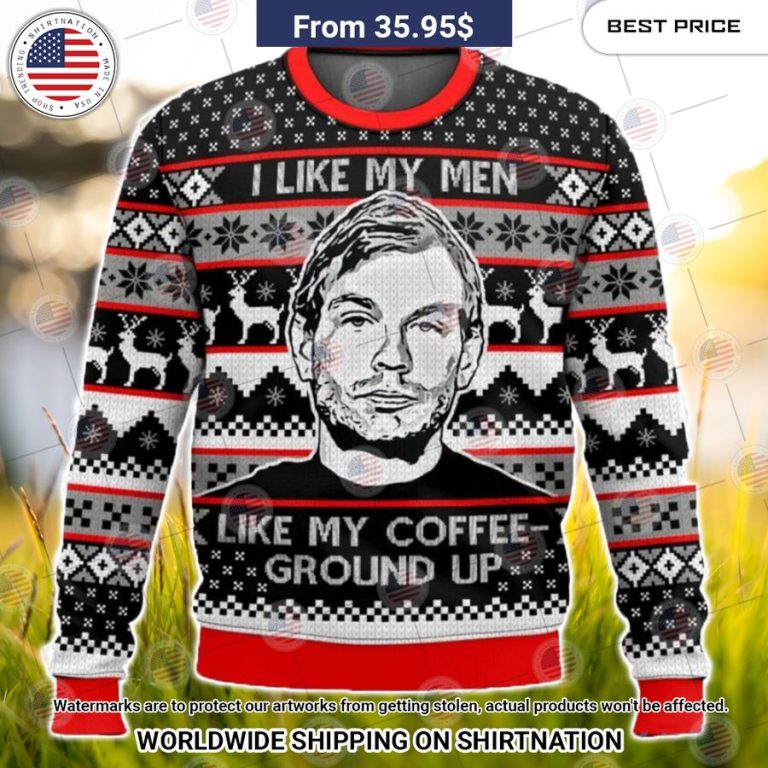 Jeffrey Dahmer I Like My Men Like My Coffee Ground Up Sweater Generous look