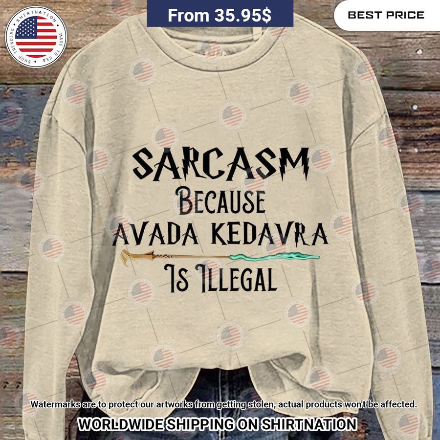 Sarcasm Because Avada Kedevra Is illegal Sweater Royal Pic of yours