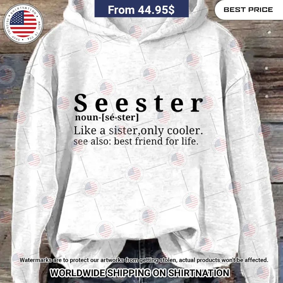 Seester Like A Sister Only Cooler Hoodie Eye soothing picture dear
