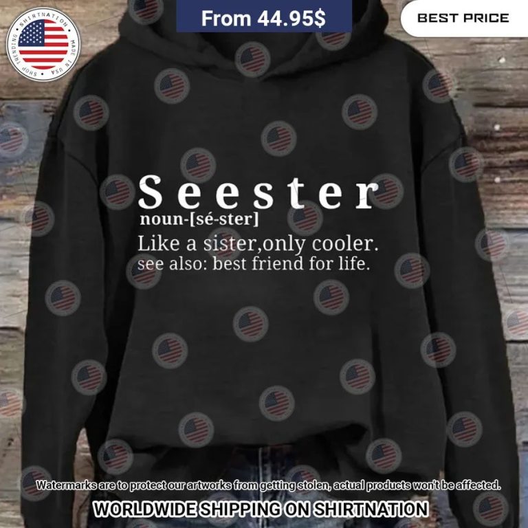 Seester Like A Sister Only Cooler Hoodie Eye soothing picture dear