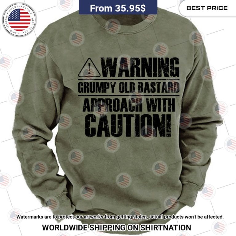 warning grumpy old bastard approach with caution sweatshirt 2 680.jpg