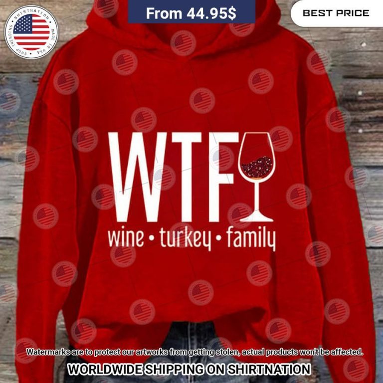 WTF Wine Turkey Family Hoodie Radiant and glowing Pic dear