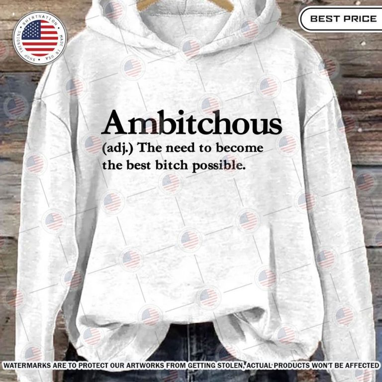 Ambitchous Adj Meaning Hoodie How did you always manage to smile so well?