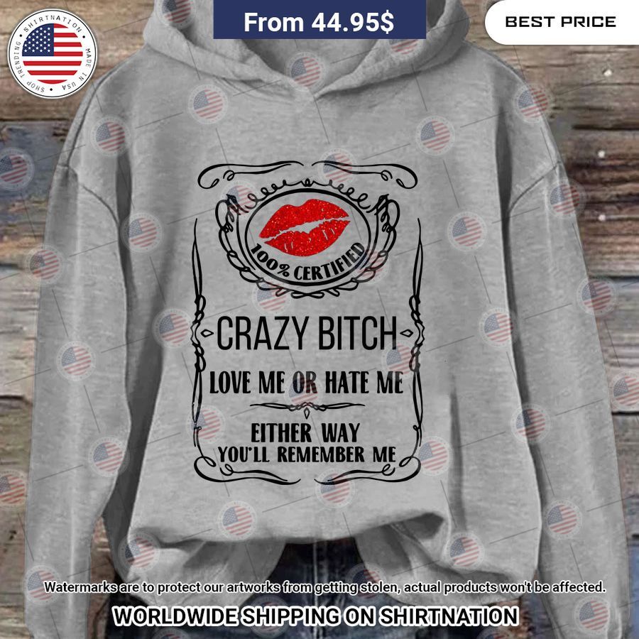 Crazy Bitch You'll Remember Me Hoodie I like your dress, it is amazing