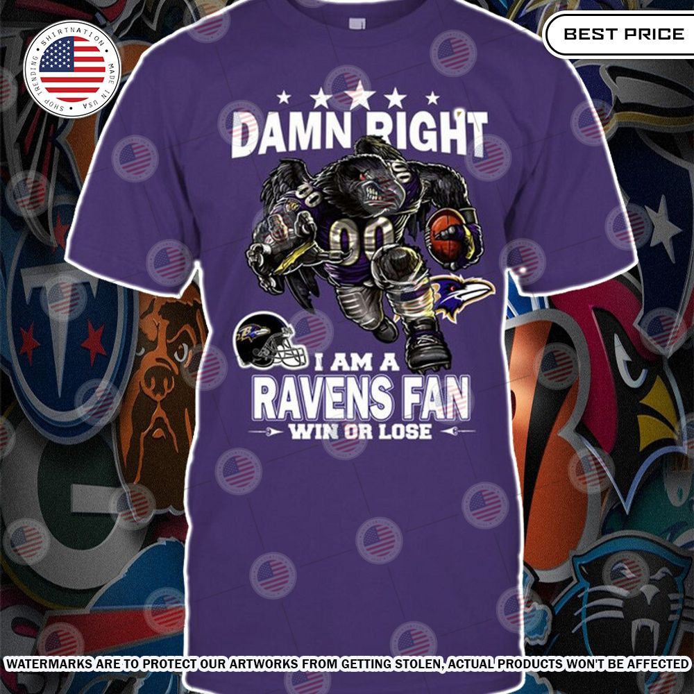 Damn Right I am A Baltimore Ravens Fan Win or lose Shirt Rocking picture