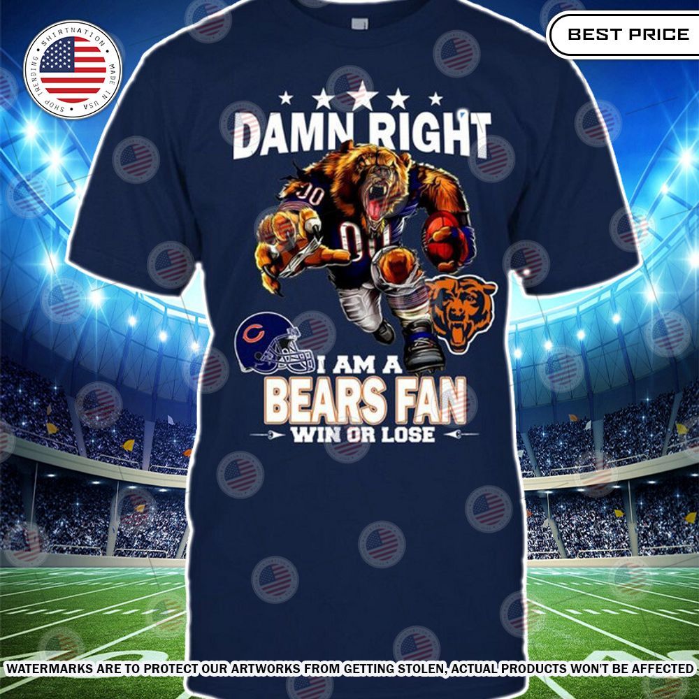 Damn Right I am A Chicago Bears Fan Win or lose Shirt Royal Pic of yours