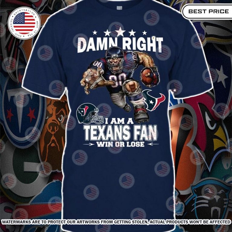 damn right i am a houston texans fan win or lose shirt 1 574.jpg