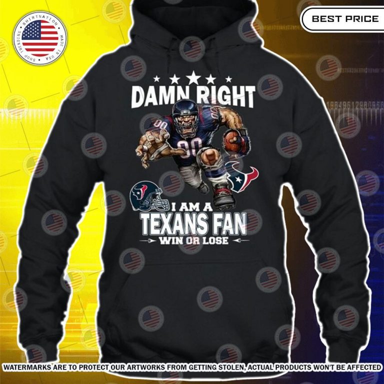 damn right i am a houston texans fan win or lose shirt 3 979.jpg