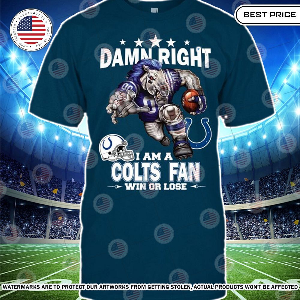damn right i am a indianapolis colts fan win or lose shirt 2 751.jpg