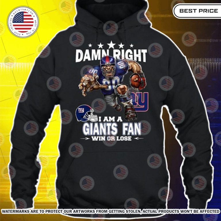 Damn Right I am A New York Giants Fan Win or lose Shirt Best picture ever