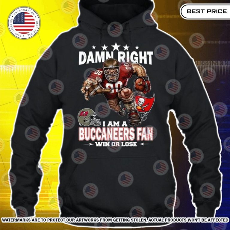 Damn Right I am A Tampa Bay Buccaneers Fan Win or lose Shirt Lovely smile