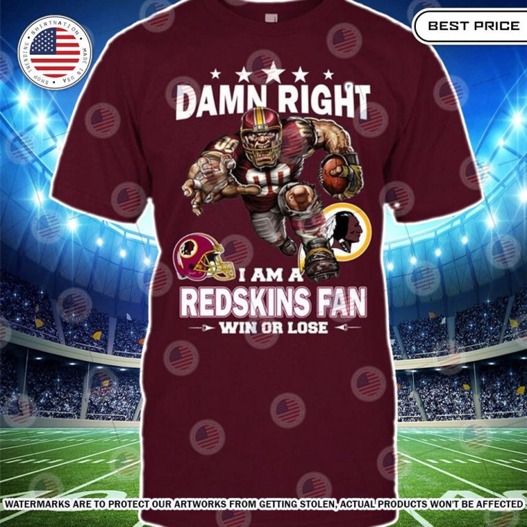 damn right i am a washington redskins fan win or lose shirt 2 938.jpg