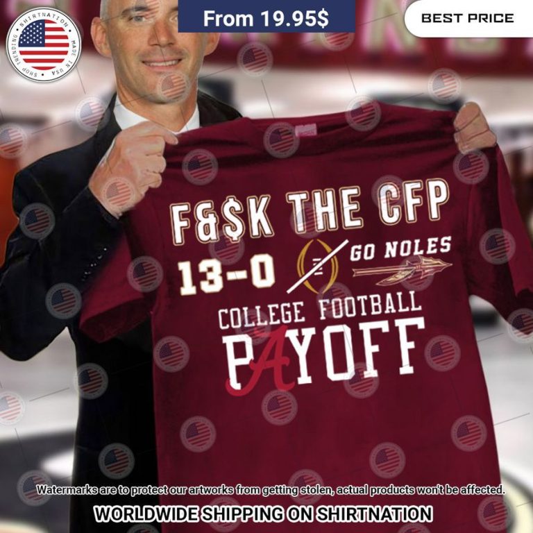 Florida State Seminoles Fuck The CFP Undefeated 13 0 Shirt Looking so nice