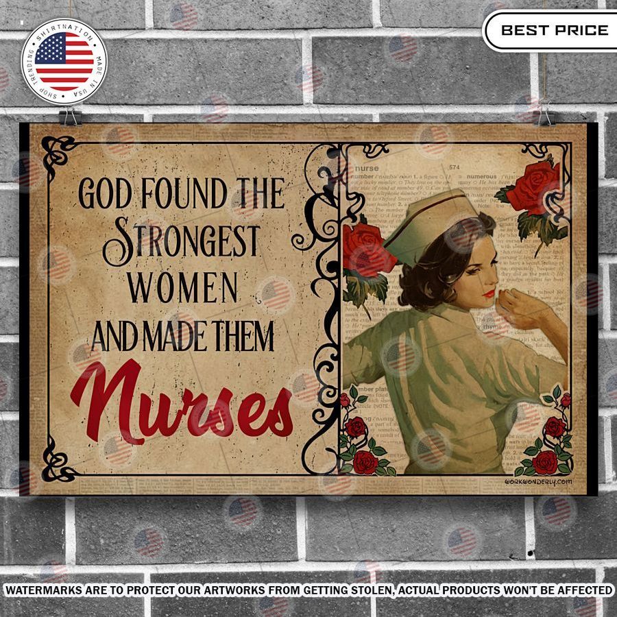 God Found The Strongest Women And Made Them Nurses Poster Loving, dare I say?