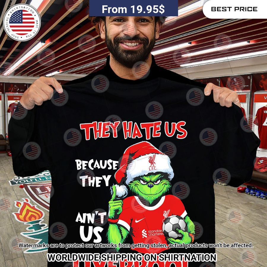 Grinch They hate us 'cause they ain't us Liverpool Shirt Good look mam