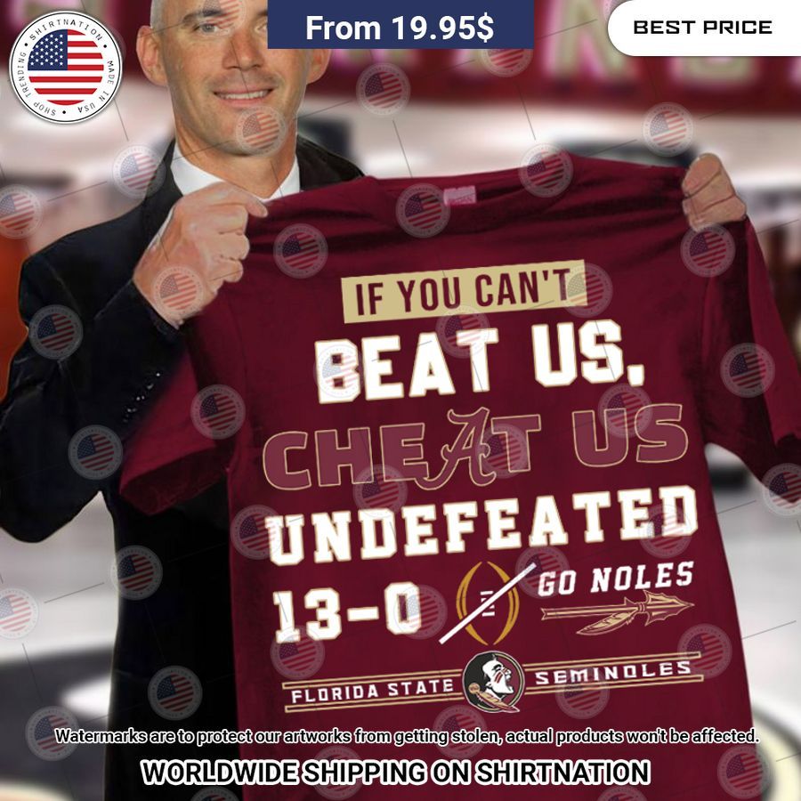 it you can beat us cheat us undefeated 13 0 florida state seminoles shirt 1 197.jpg