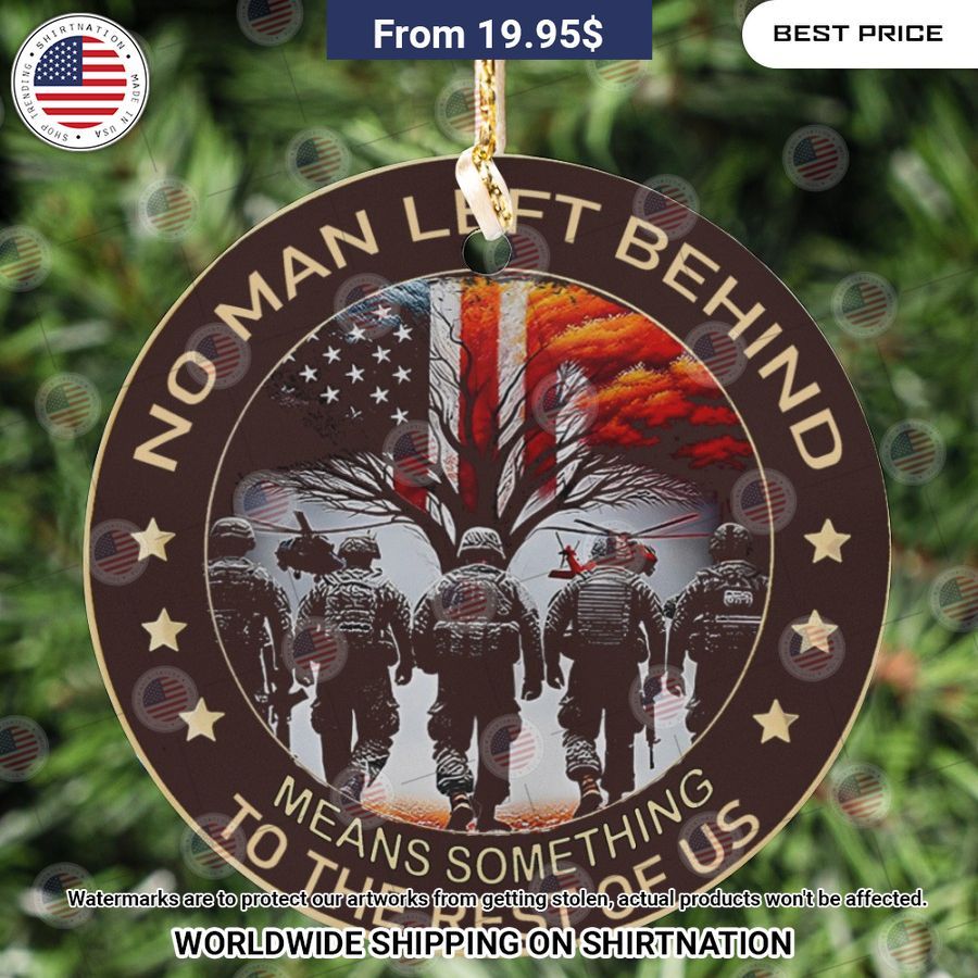 No Man Left Behind Means Something To The Rest Of Us Ornament Nice photo dude