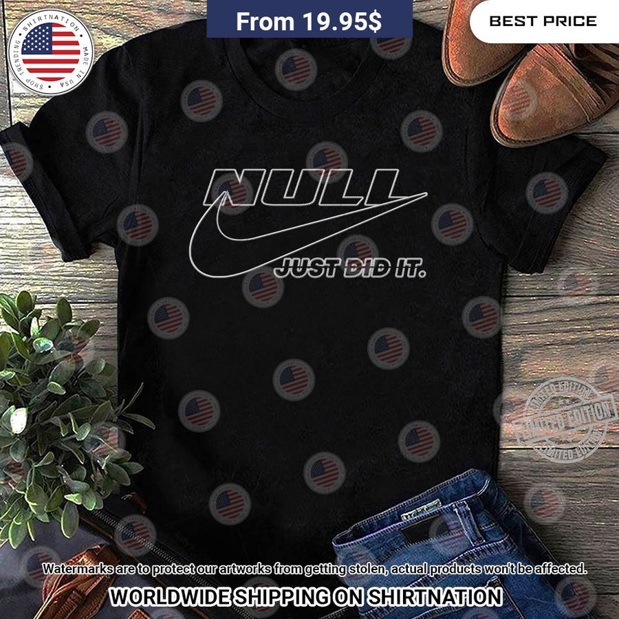 NULL Just Did It Shirt Good look mam