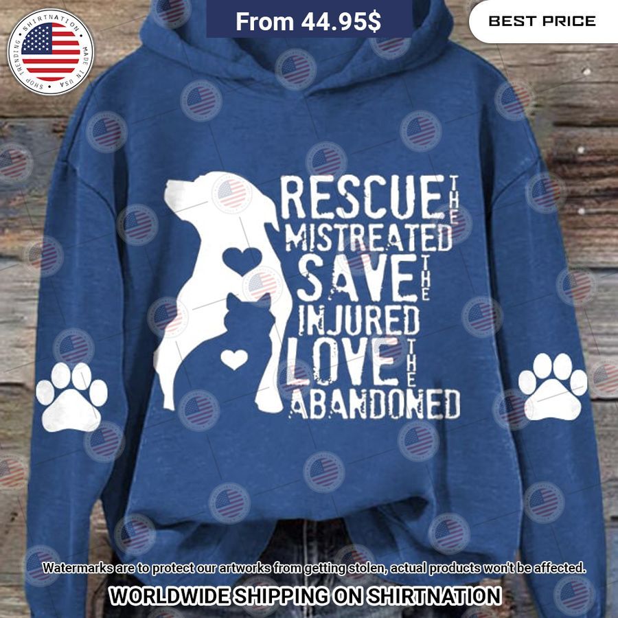 rescue the mistreated save the injured love the abandoned hoodie 1 797.jpg