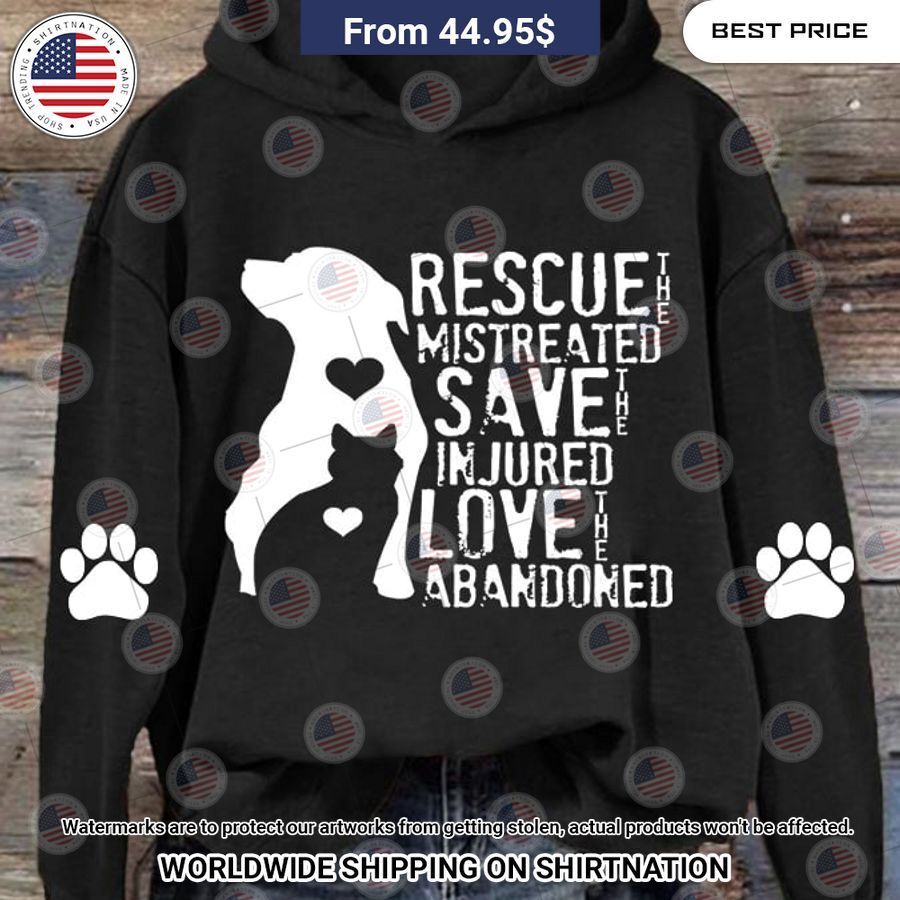 rescue the mistreated save the injured love the abandoned hoodie 2 718.jpg