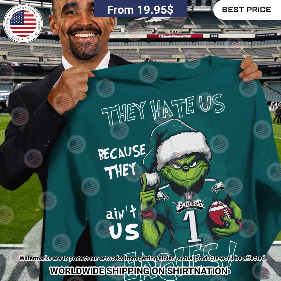 they hate us because they aint us philadelphia eagles grinch shirt 1 836.jpg