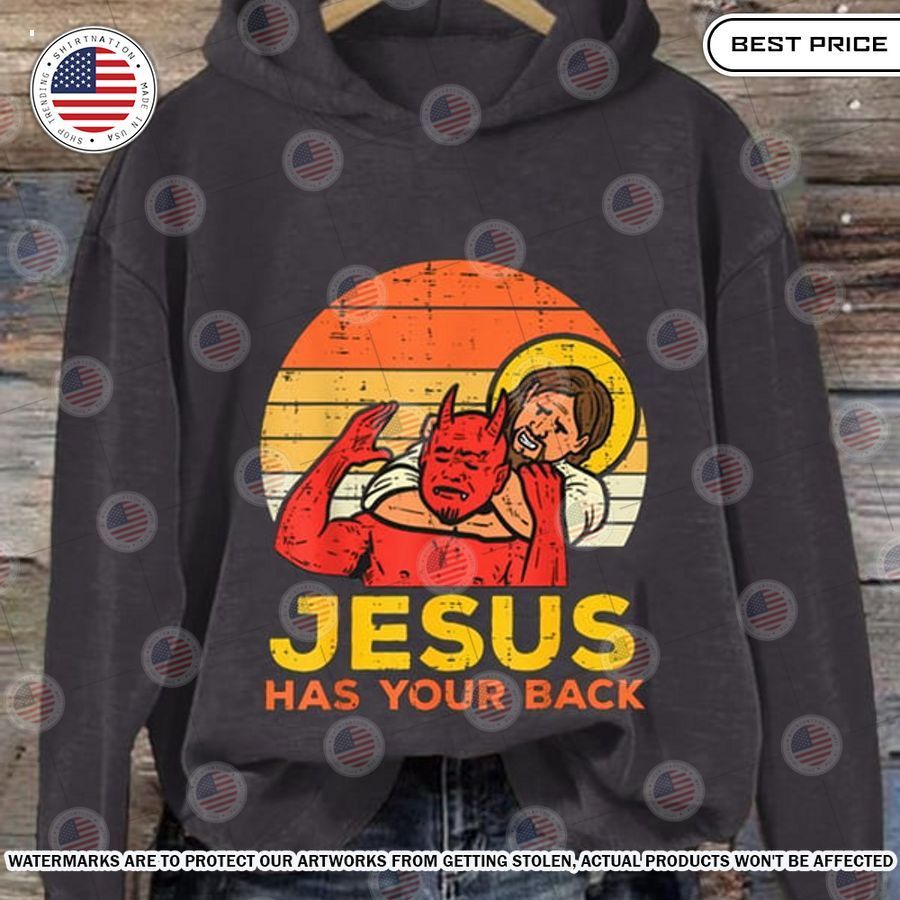Jesus Has Your Back Hoodie Great, I liked it