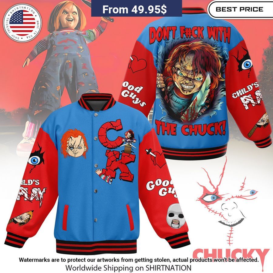 Chucky Don't Fuck With The Chuck Baseball Jacket You tried editing this time?