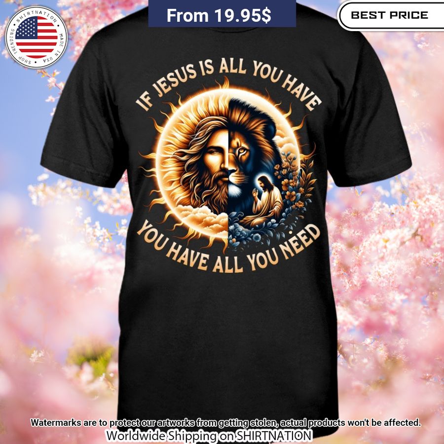 If Jesus Is All You Have You Have All You Need Shirt Beauty queen