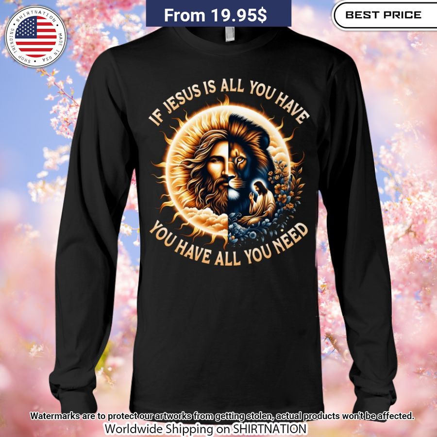 if jesus is all you have you have all you need shirt 2 804.jpg