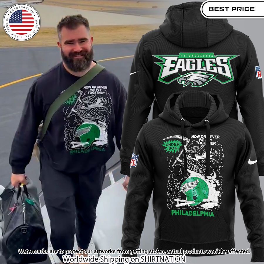 jason kelce philadelphia eagles now or never we fly together hoodie 1
