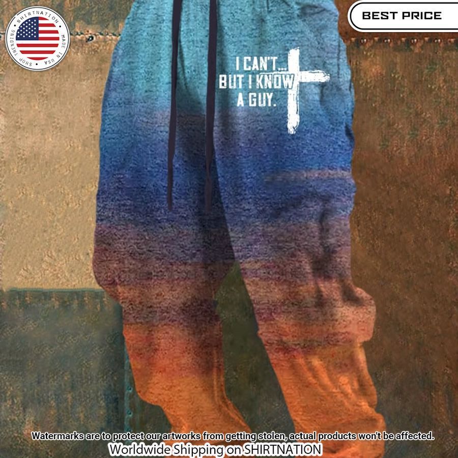 mens i cant but i know a guy jesus pants 1