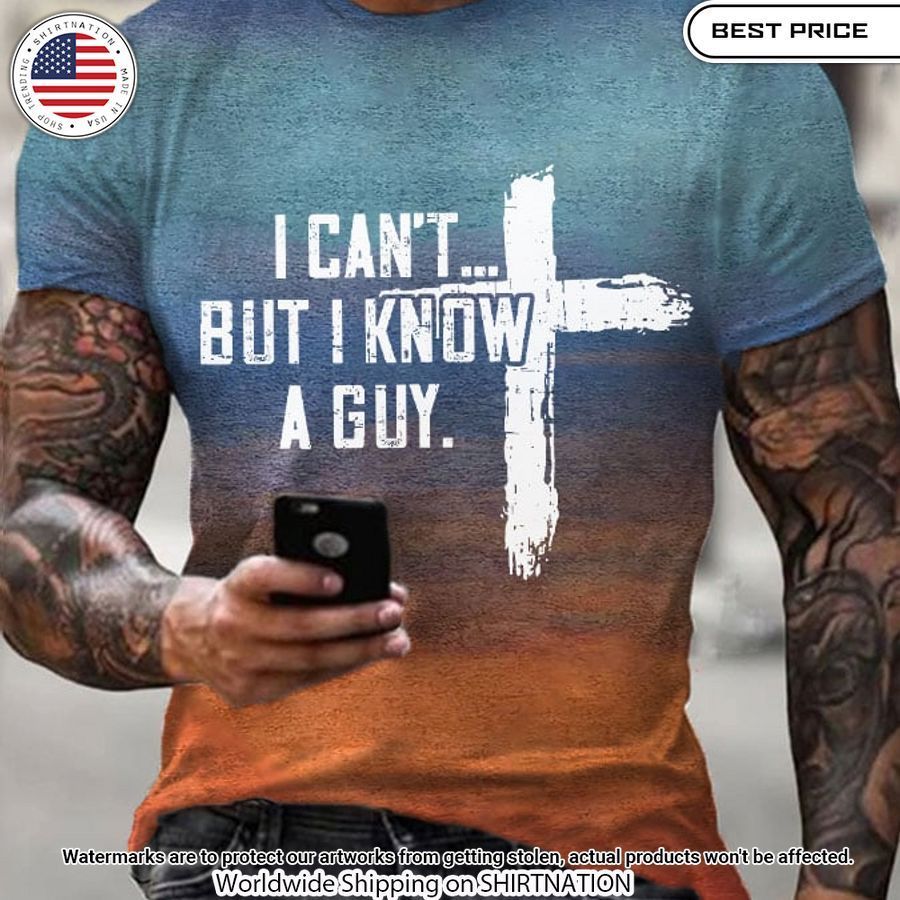 Men's I Can'T But I Know A Guy Jesus Shirt My friend and partner