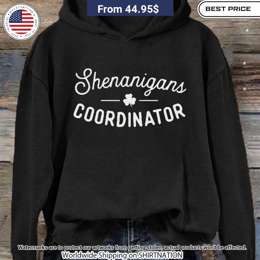 Shenanigans Coordinator St. Patrick's Day Hoodie You tried editing this time?