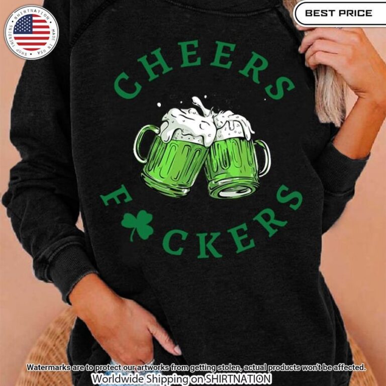 St. Patrick's Day Cheers Fuckers Sweatshirt Cutting dash