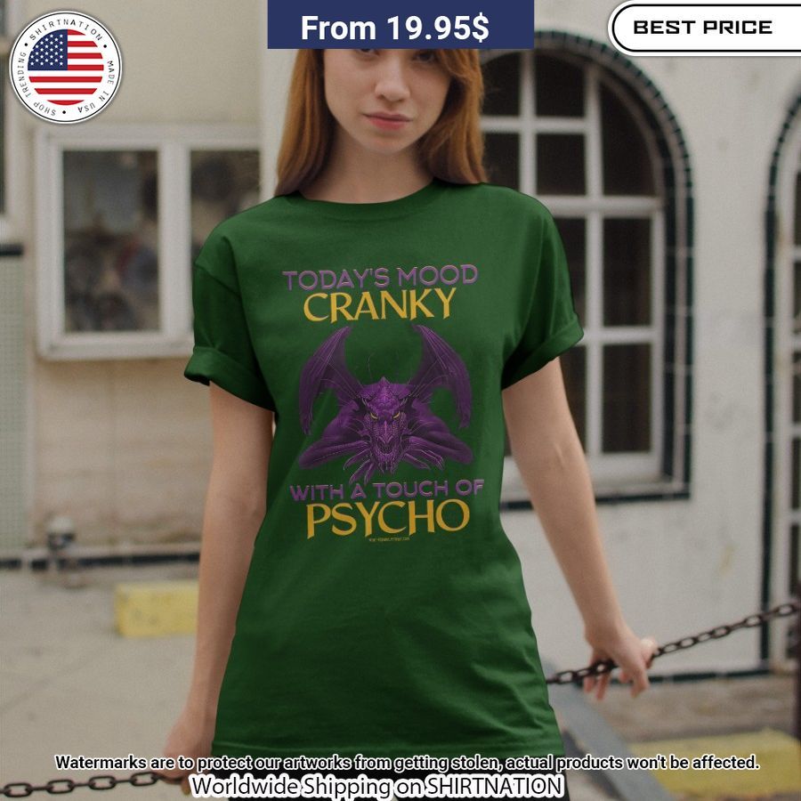 todays mood cranky with a touch of psycho dragon shirt 1 427.jpg